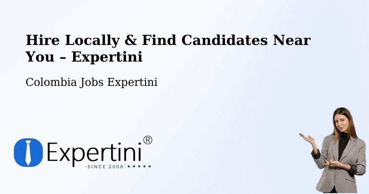 Hire Locally in Tipacoque – Find Qualified Candidates Near You - Tipacoque, Colombia Jobs Expertini